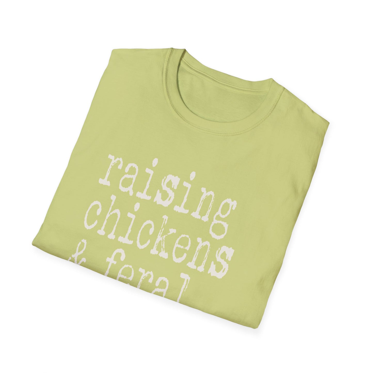 Raising Chickens and Feral Children Softstyle T-Shirt