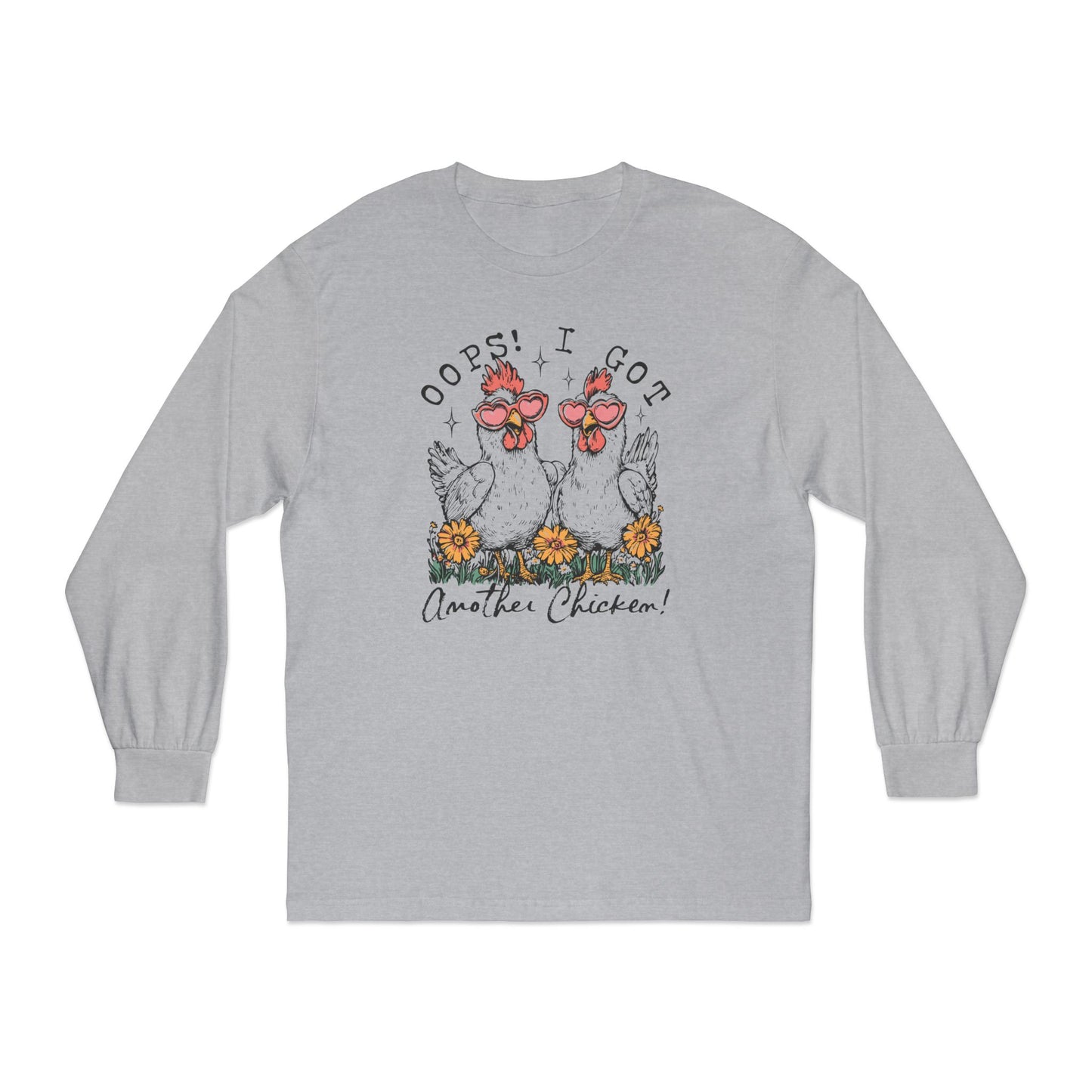 Oops! I Got Another Chicken Tee – Cluck Around and Find Out Long Sleeve T-Shirt