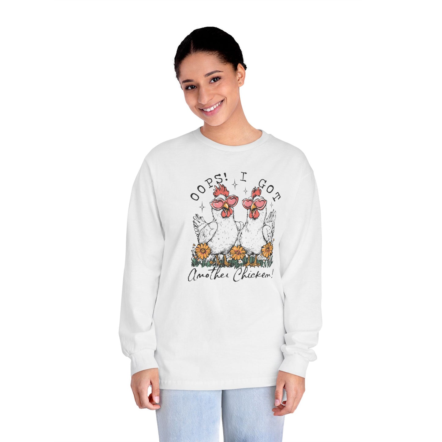 Oops! I Got Another Chicken Tee – Cluck Around and Find Out Long Sleeve T-Shirt