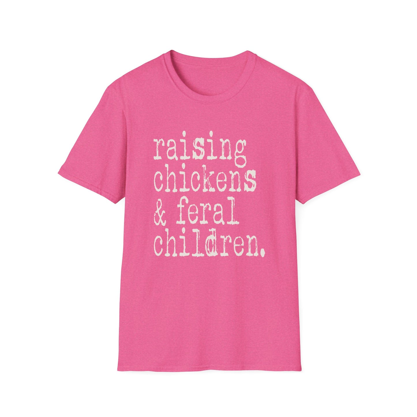 Raising Chickens and Feral Children Softstyle T-Shirt