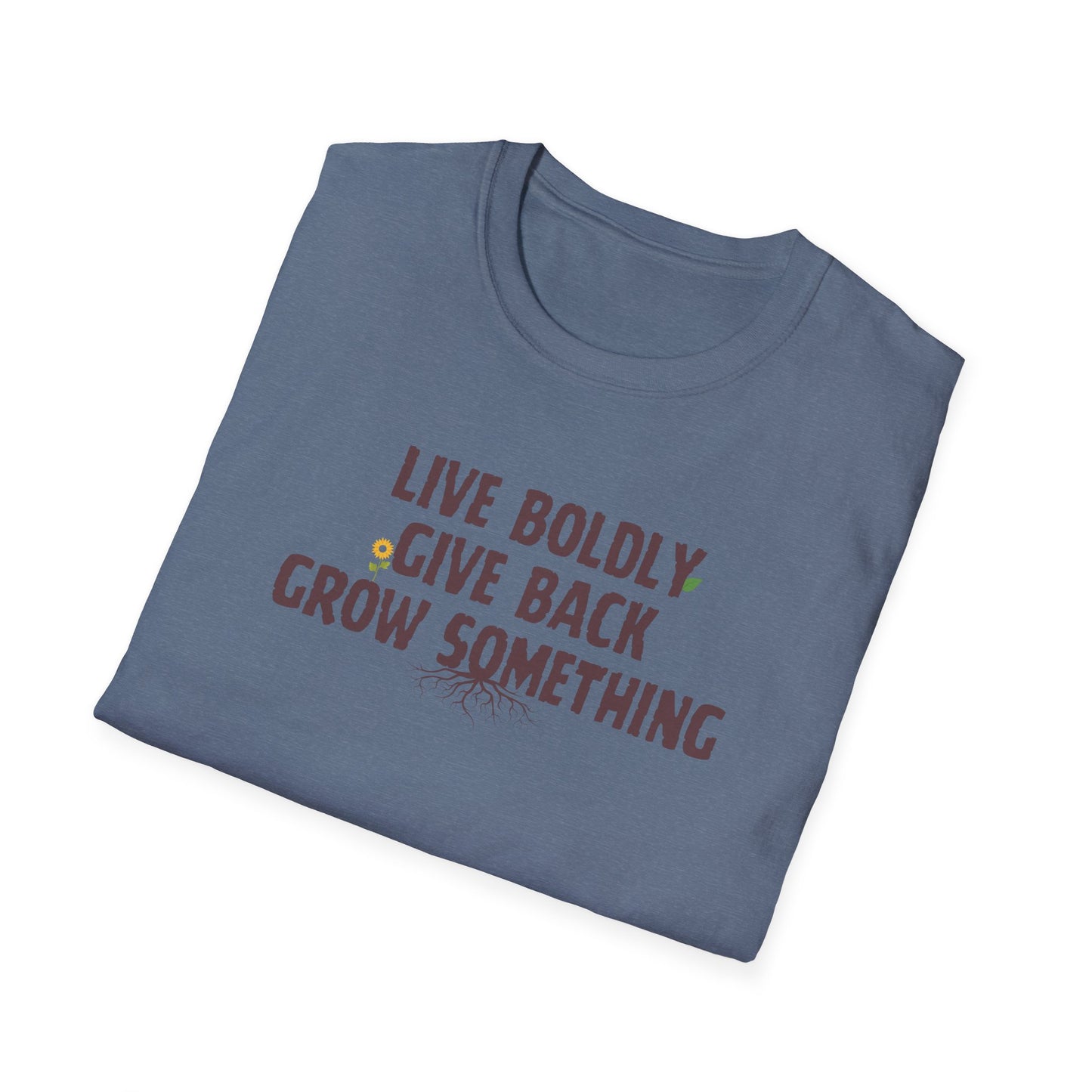"Live Boldly, Give Back, Grow Something" Soft Tee