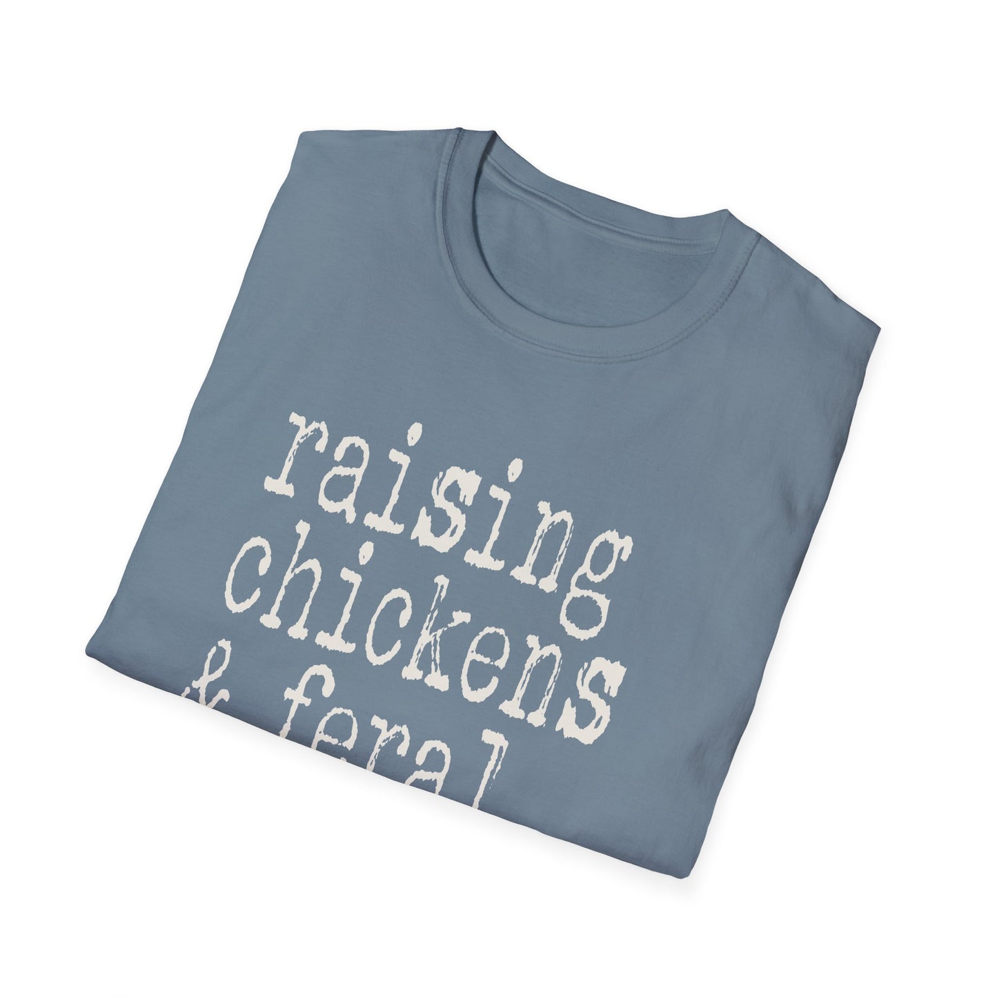Raising Chickens and Feral Children Softstyle T-Shirt