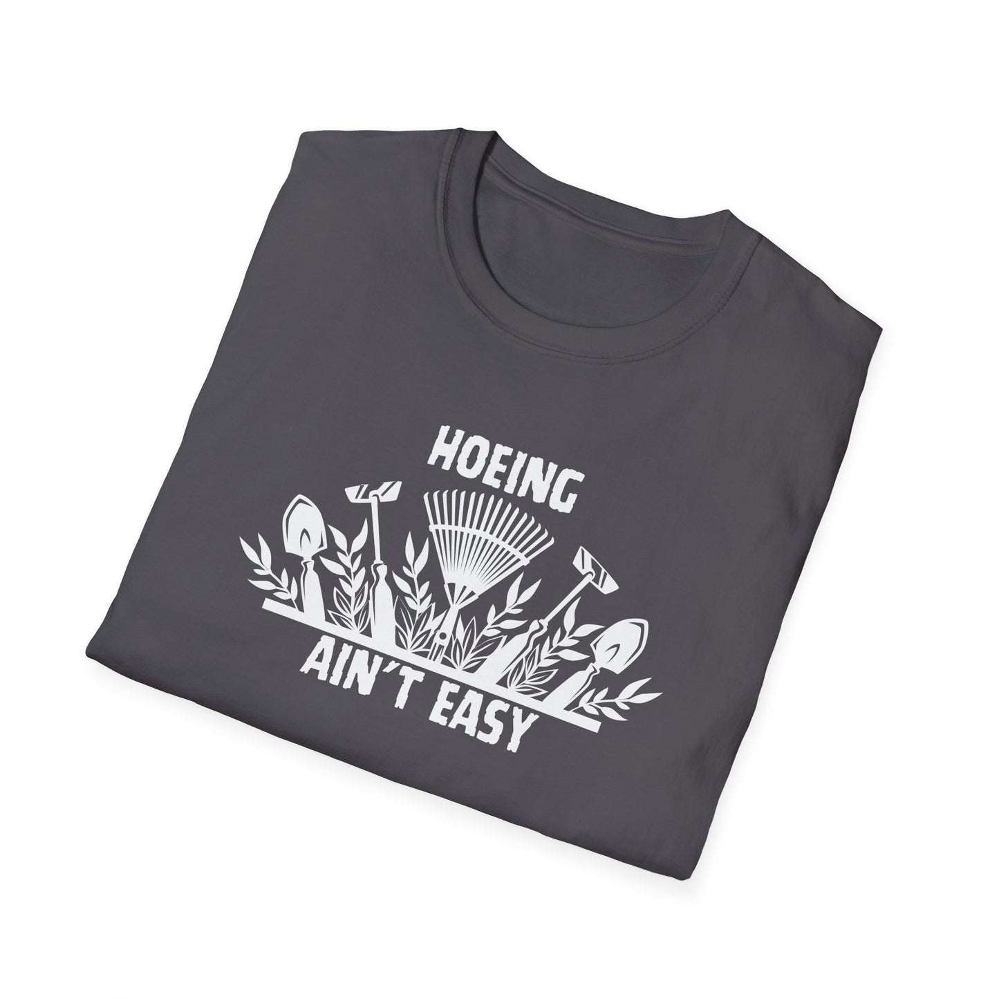 “Hoeing Ain’t Easy” Tee – Garden Life, But Make It Spicy