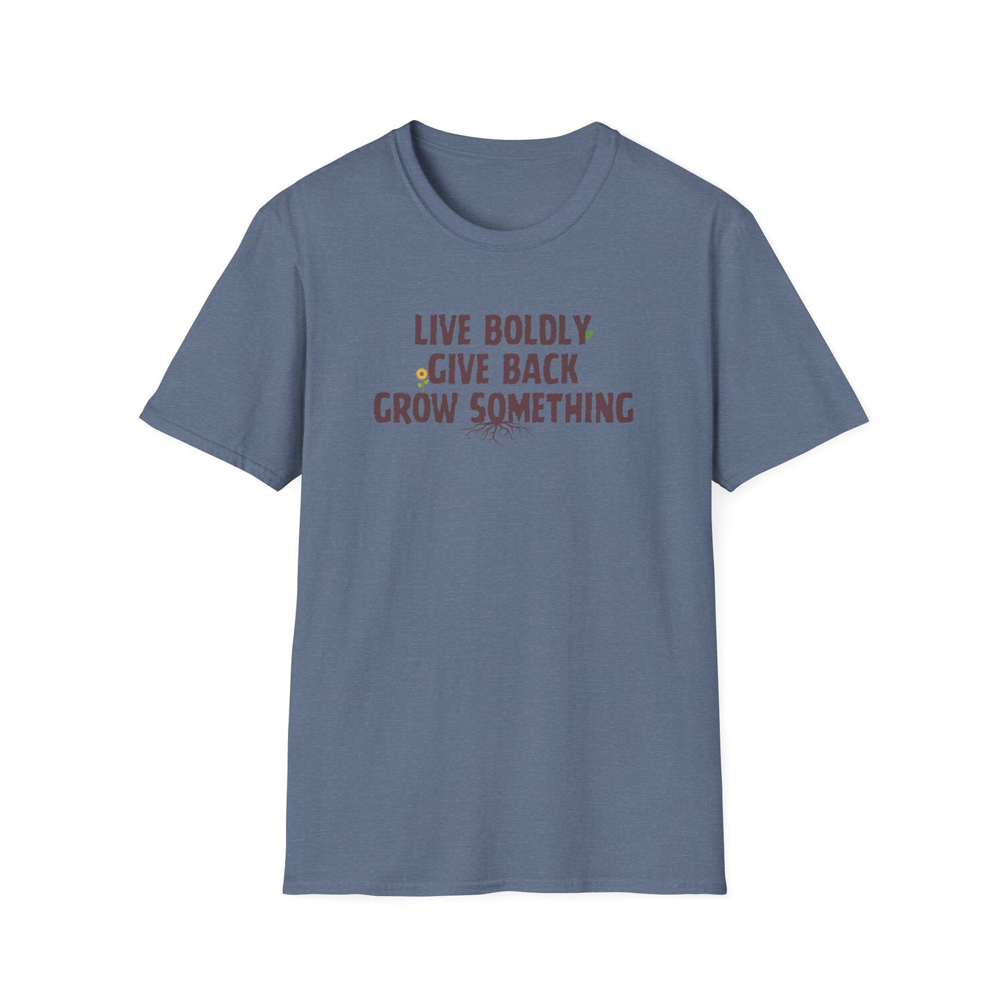 "Live Boldly, Give Back, Grow Something" Soft Tee
