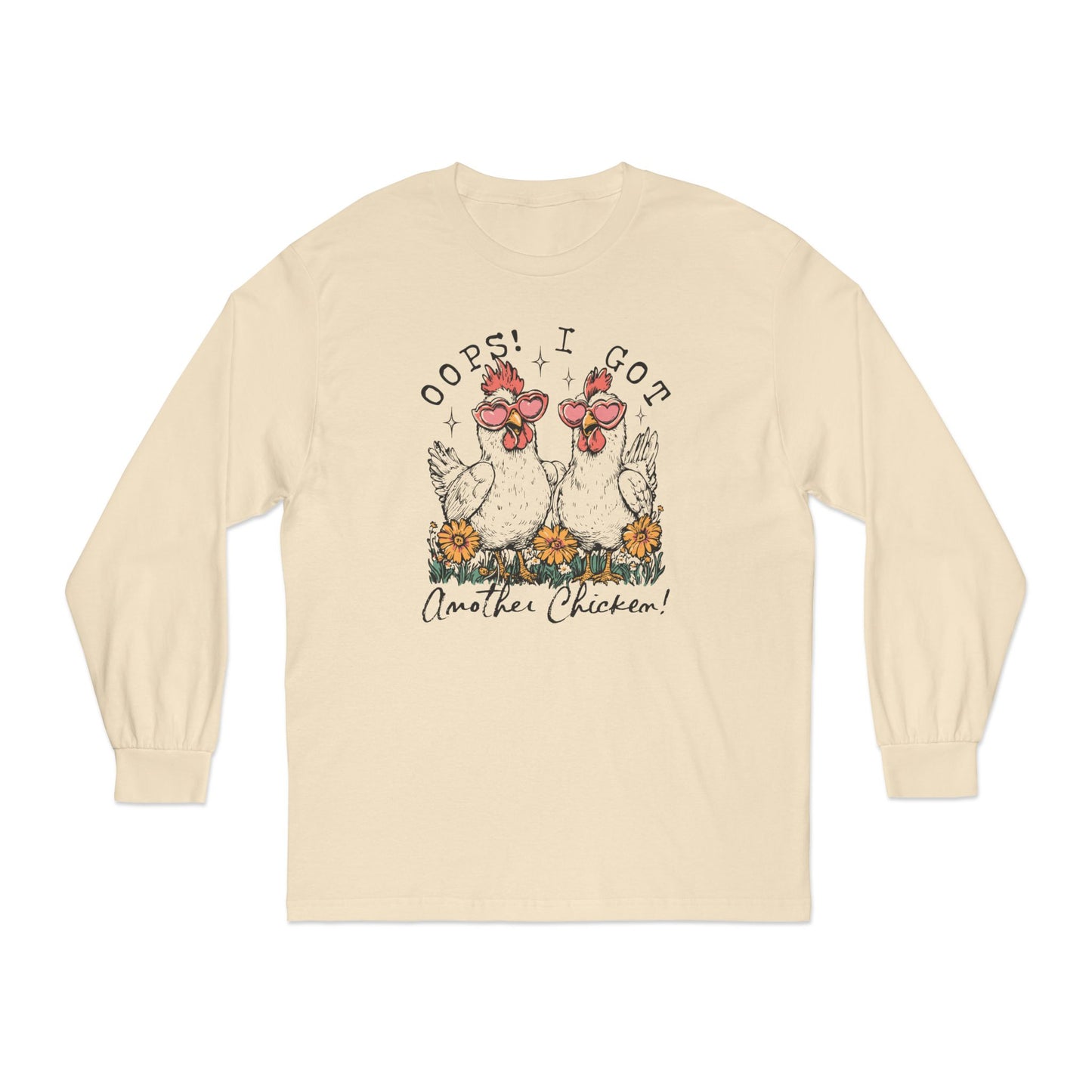 Oops! I Got Another Chicken Tee – Cluck Around and Find Out Long Sleeve T-Shirt
