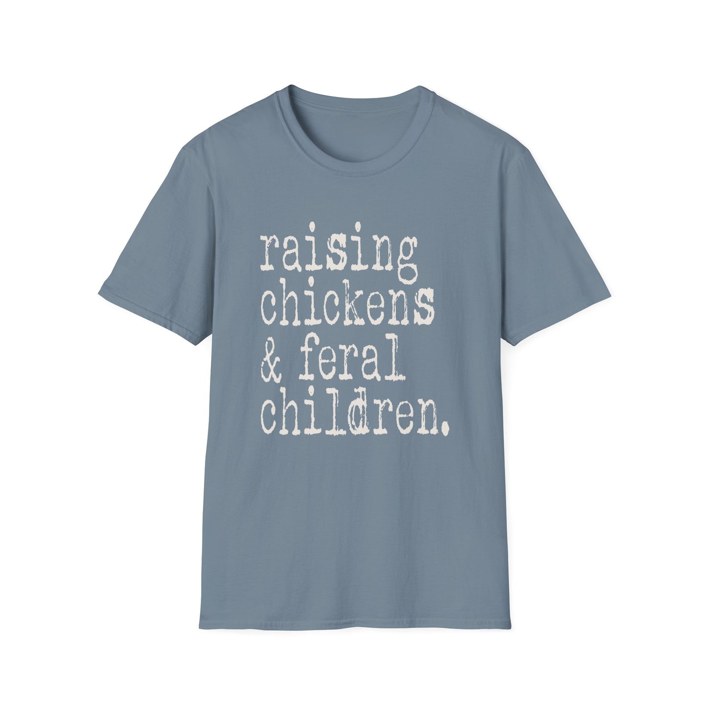 Raising Chickens and Feral Children Softstyle T-Shirt
