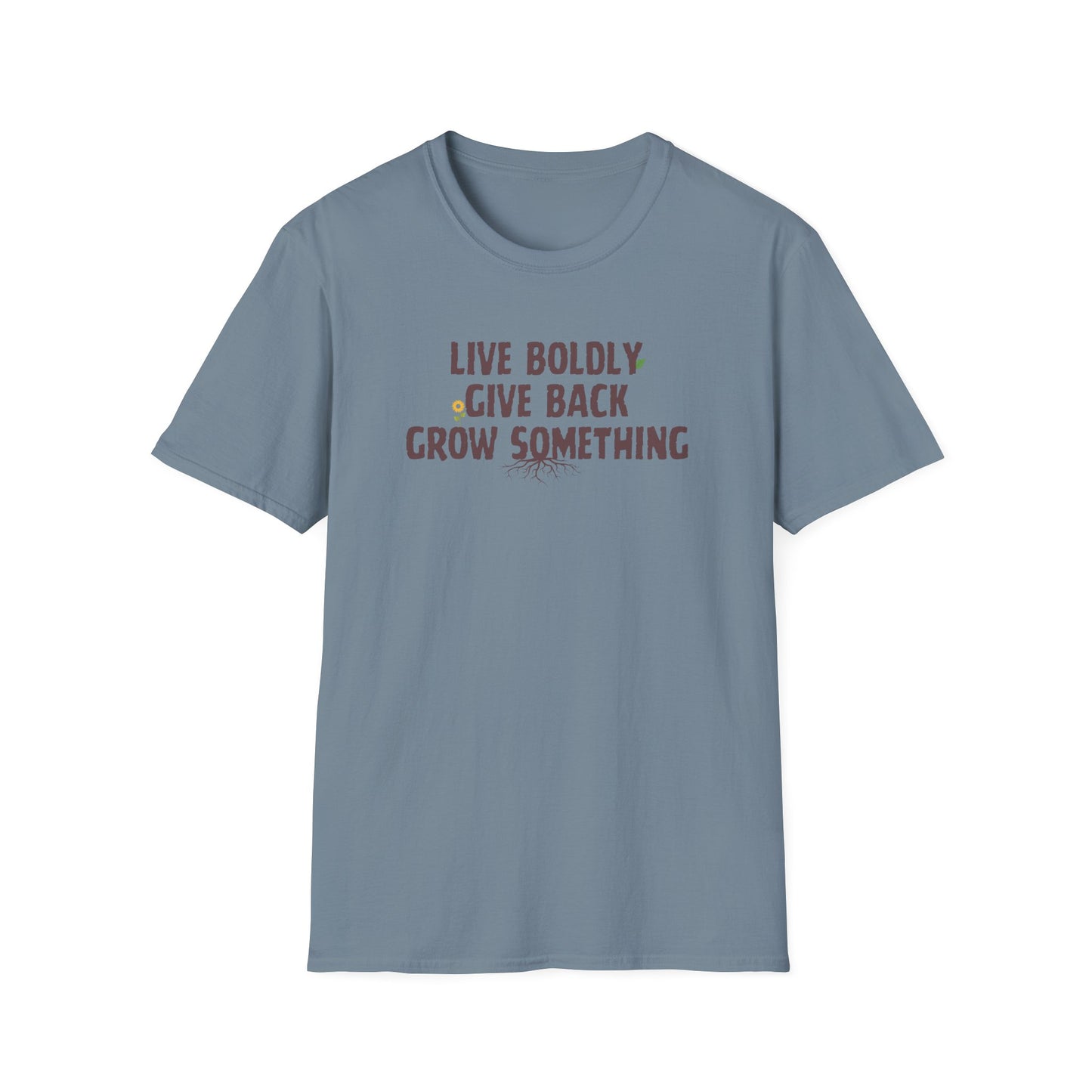 "Live Boldly, Give Back, Grow Something" Soft Tee