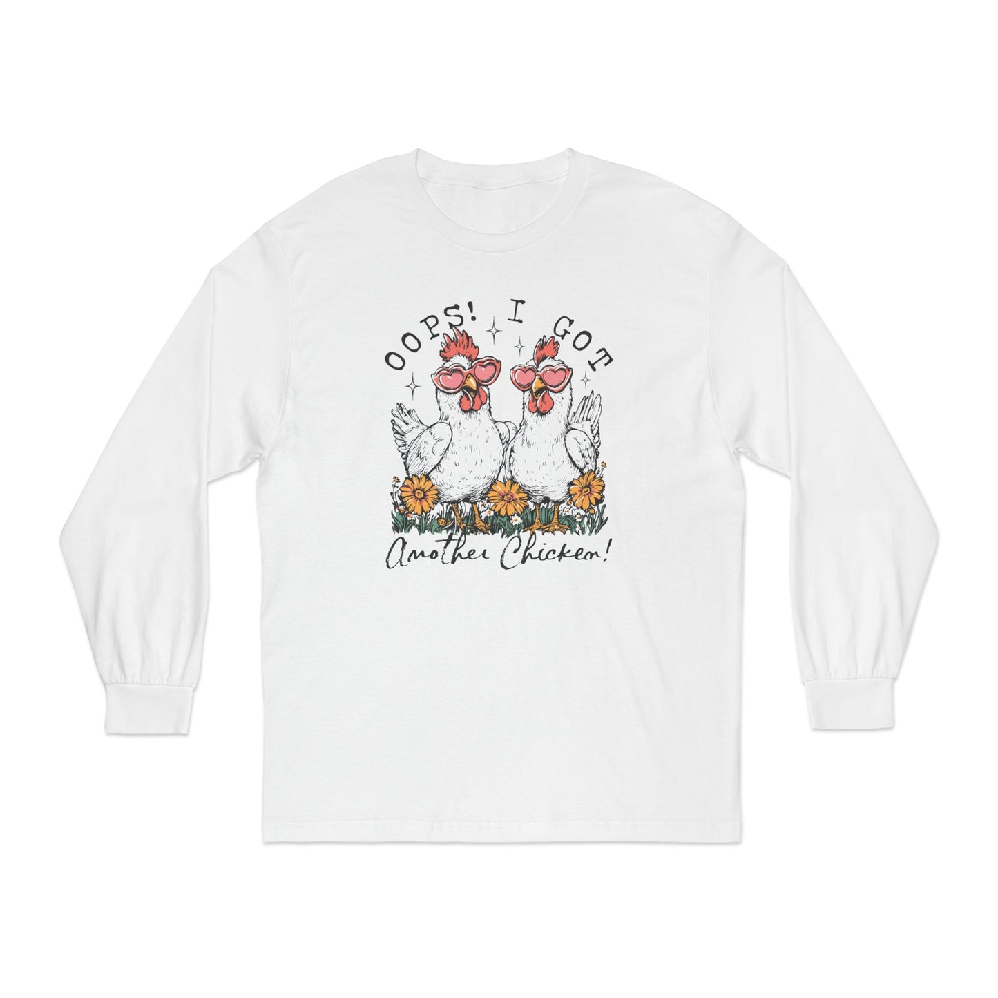 Oops! I Got Another Chicken Tee – Cluck Around and Find Out Long Sleeve T-Shirt