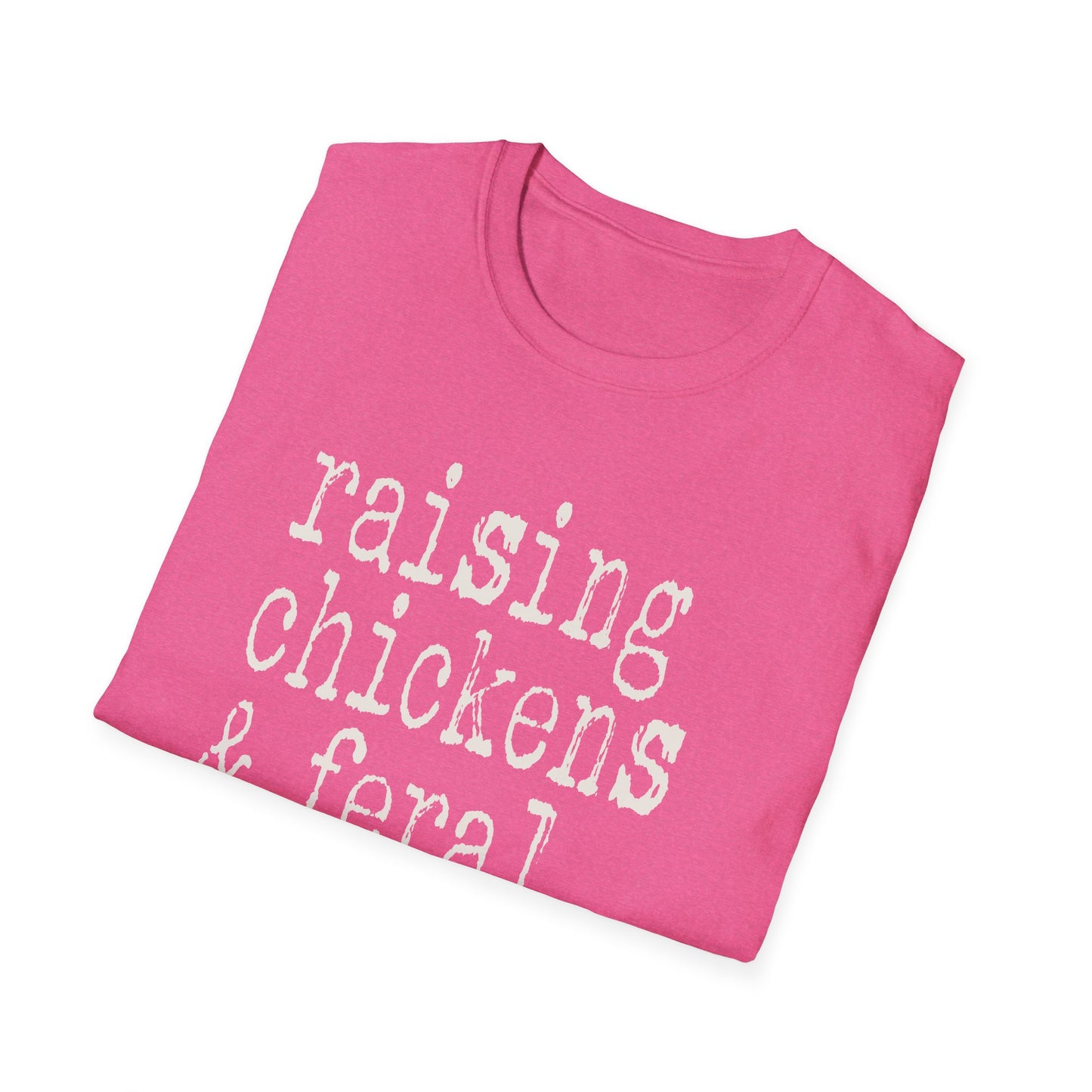 Raising Chickens and Feral Children Softstyle T-Shirt