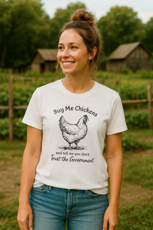 Buy Me Chickens and Tell Me You Don’t Trust the Government Softstyle T-Shirt