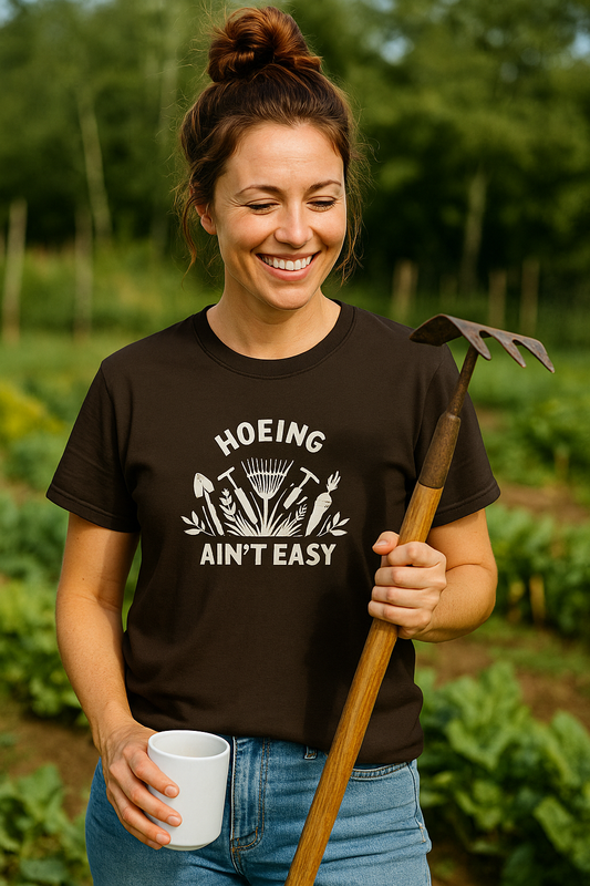 “Hoeing Ain’t Easy” Tee – Garden Life, But Make It Spicy