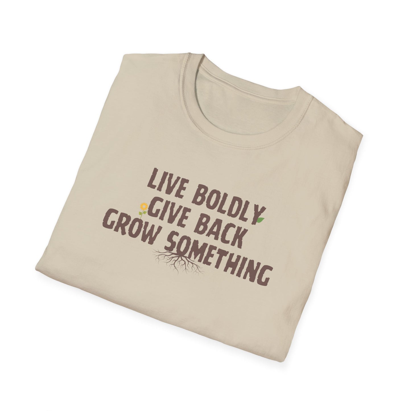 "Live Boldly, Give Back, Grow Something" Soft Tee
