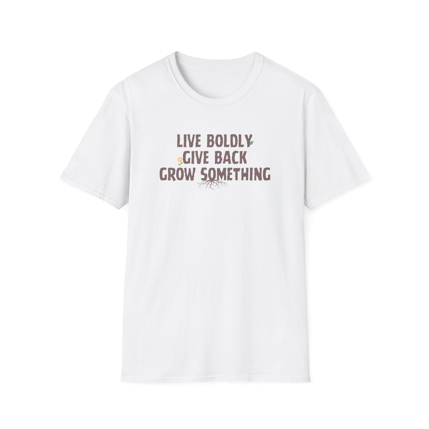 "Live Boldly, Give Back, Grow Something" Soft Tee