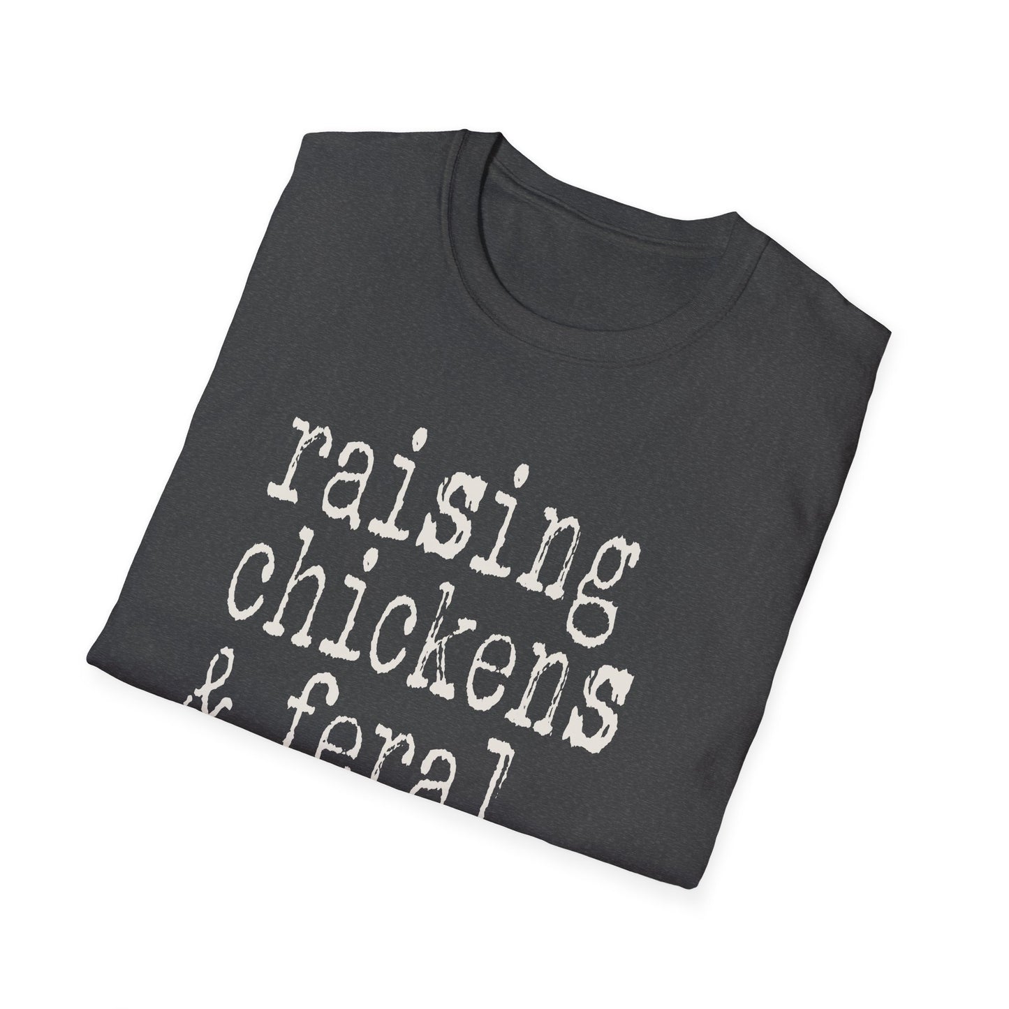 Raising Chickens and Feral Children Softstyle T-Shirt