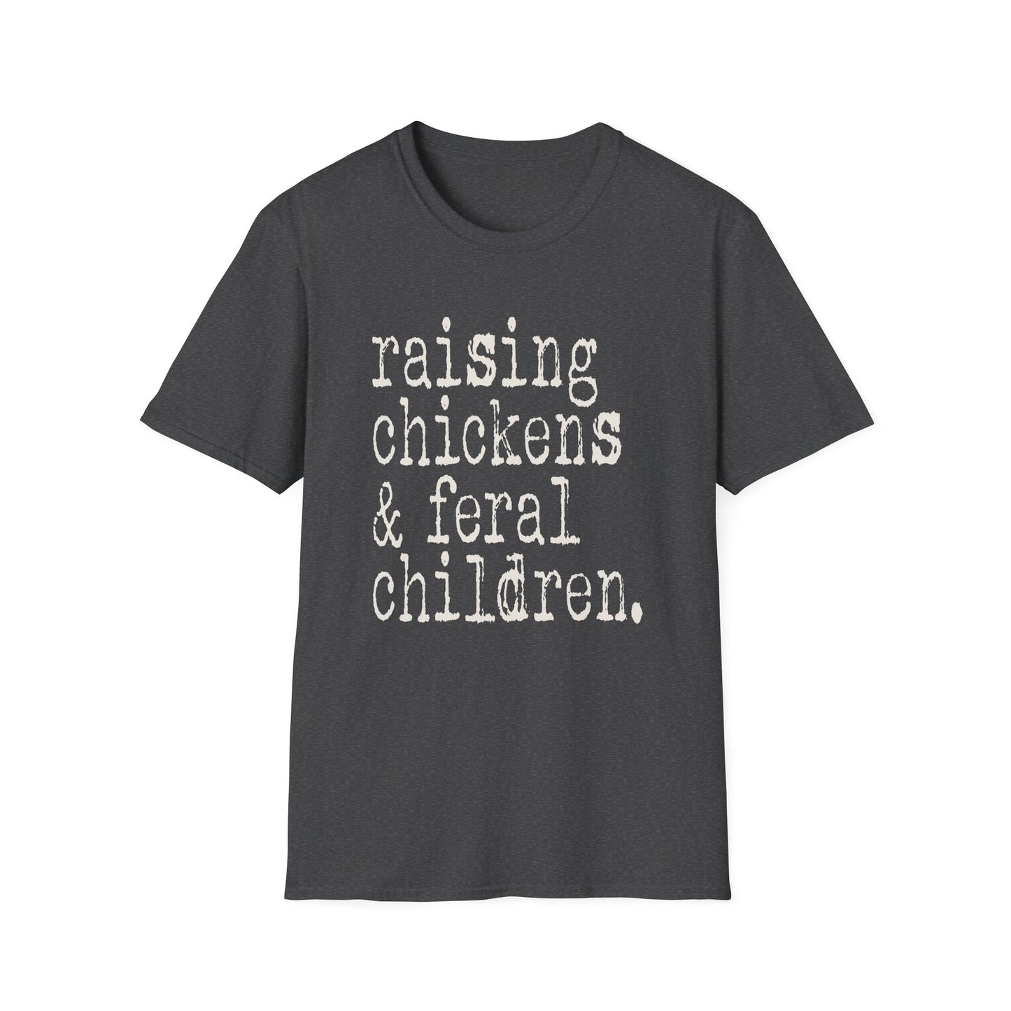 Raising Chickens and Feral Children Softstyle T-Shirt