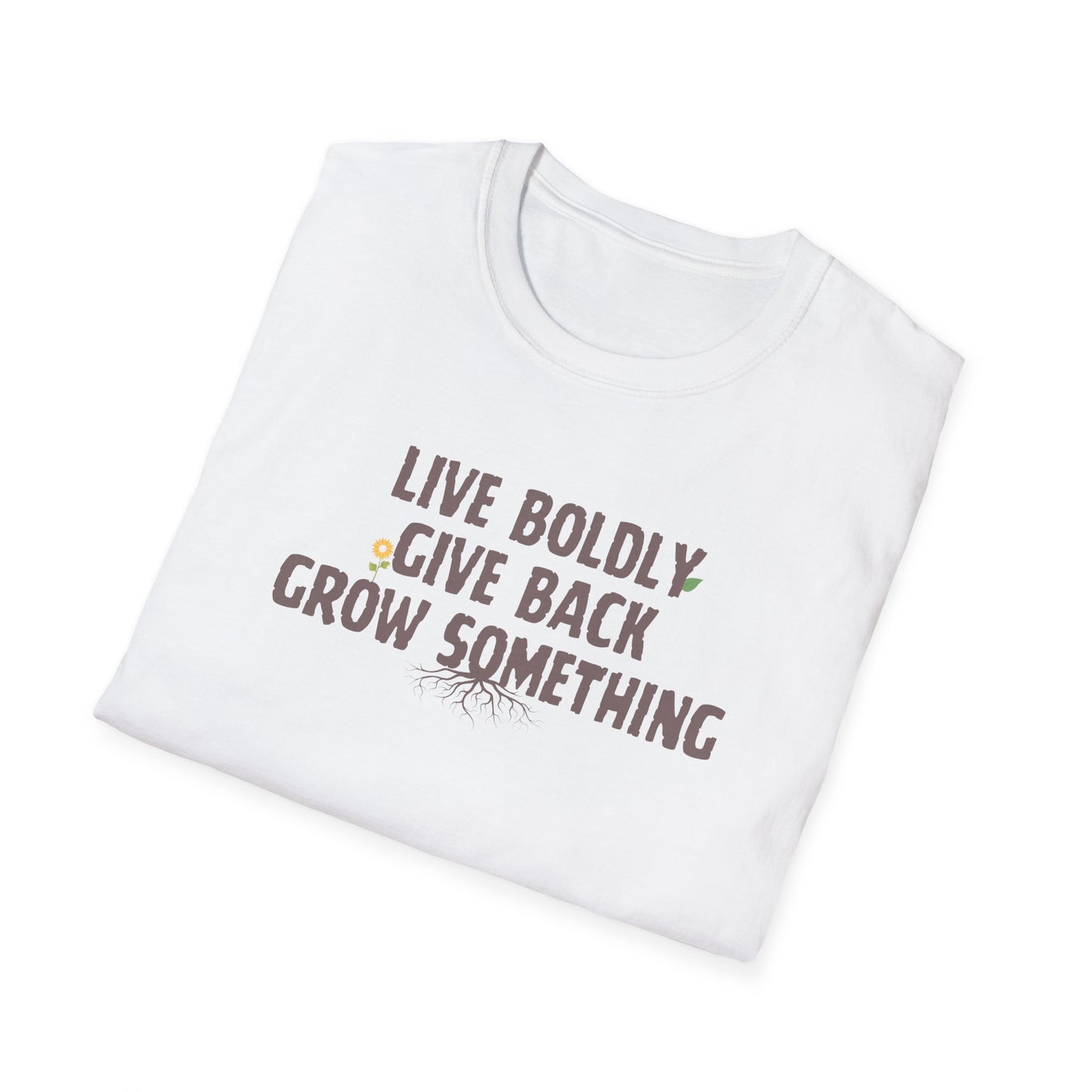 "Live Boldly, Give Back, Grow Something" Soft Tee