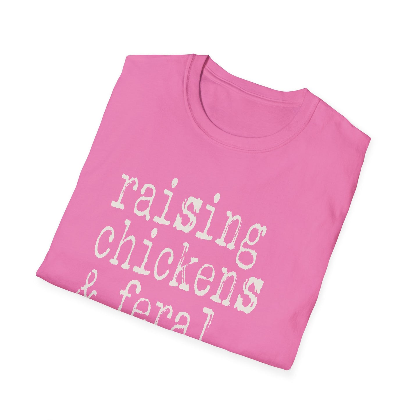 Raising Chickens and Feral Children Softstyle T-Shirt
