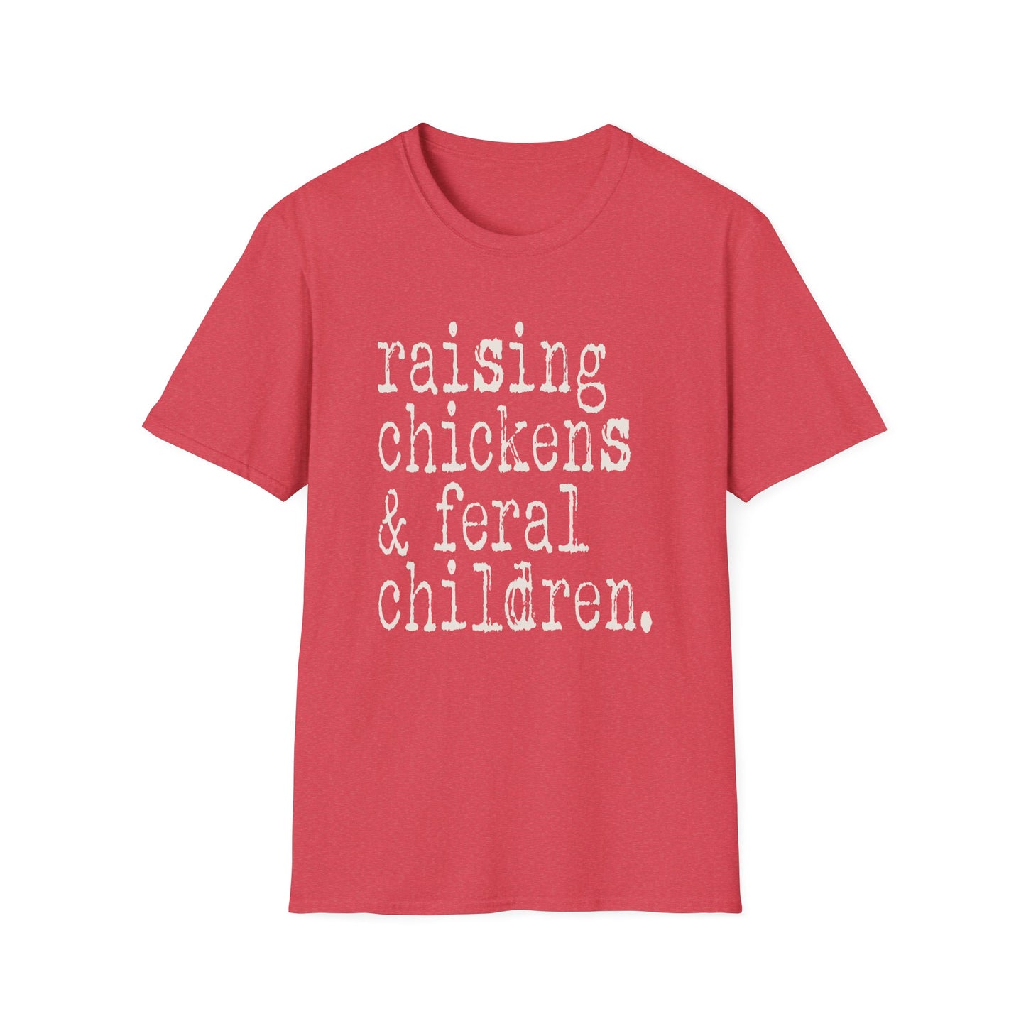 Raising Chickens and Feral Children Softstyle T-Shirt
